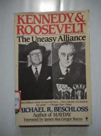 Kennedy & Roosevelt The Uneasy Alliance