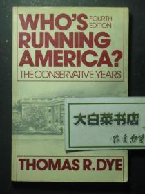 WHO'S RUNNING AMERICA? THE CONSERVATIVE YEARS THOMAS R.DYE（50264)