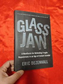 Glass Jaw: A Manifesto for Defending Fragile Reputations in an Age of Instant Scandal （小16開(kāi)，硬精裝） 【詳見(jiàn)圖】