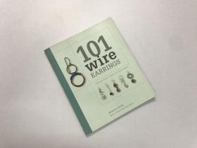 101 Wire Earrings: 101线耳环:循序渐进的项目和技术