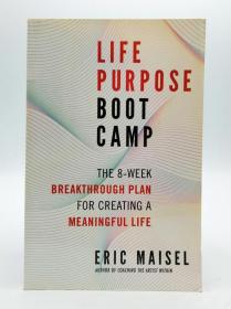 Life Purpose Boot Camp : The 8-Week Breakthrough Plan for Creating a Meaningful Life 英文原版-《人生目标训练营：8周突破计划助你创造有意义的生活》