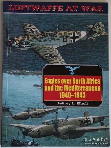 英文原版Eagles over North Africa and the Mediterranean北非地中海上空的鹰1940-1943二战德国意大利空军战斗机轰炸机侦察机运输机水上飞机轴心国历史写真德军彩色黑白老照片梅塞施密特Messerschmidt Bf 109 110福克伍尔夫Focke Wulf FW 190容克斯Junkers Ju 52 87 88 Luftwaffe at War