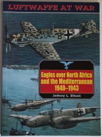 英文原版Eagles over North Africa and the Mediterranean北非地中海上空的鹰1940-1943二战德国意大利空军战斗机轰炸机侦察机运输机水上飞机轴心国历史写真德军彩色黑白老照片梅塞施密特Messerschmidt Bf 109 110福克伍尔夫Focke Wulf FW 190容克斯Junkers Ju 52 87 88 Luftwaffe at War