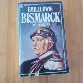 Emil Ludwig / Bismarck. Eine biographie 俾斯麦传 德语原版