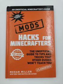 Hacks for Minecrafters: Mods: The Unofficial Guide to Tips and Tricks That Other Guides Won't Teach You