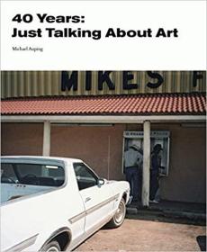 40 Years: Just Talking About Art (英语)   40年: 只是谈论艺术