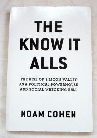 英文原版：THE KNOW IT ALLS: The Rise of Silicon Valley as A Political Powerhouse and Social Wrecking Ball（无所不知：硅谷作为政治动力和社会破坏球的崛起）