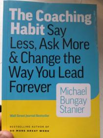 The Coaching Habit：Say Less, Ask More & Change the Way You Lead Forever教练惯用手册