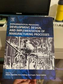 Biopharmaceutical Processing：development design and implementation of manufacturing processes（生物制药加工：制造工艺的开发设计与实施）可议价