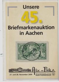 UNSERE 45. BRIEFMARKENAUKTION IN AACHEN 2009 (钱币邮品拍卖图录)