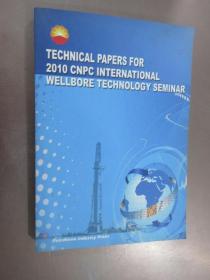 TECHNICAL  PAPERS  FOR  2010 CNPC INTERNATIONAL  WELLBORE TECHNOLOGY SEMINAR