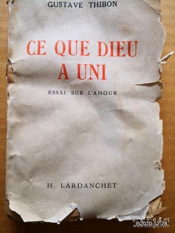 法文原版毛边书： GUSTAVE THIBON   CE QUE DIEU A UNI ESSAI SUR LAMOUR H.LARDANCHET