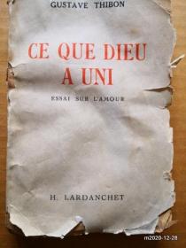 法文原版毛边书： GUSTAVE THIBON   CE QUE DIEU A UNI ESSAI SUR LAMOUR H.LARDANCHET