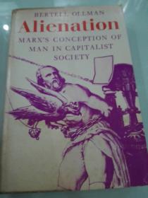 ALIENATION : MARX'S CONCEOTION OF MAN IN CAPITALIST SOCIETY <资本主义的异化：马克思对人之观念> 美国纽约大学政治教授伯特尔 1973