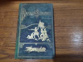 1897年伦敦出版the life of napoleon bonaparte拿破仑的一生(雕版封面刷金图案，内7幅钢版画，三面刷金)作者John Gibson Lockhart