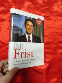 Bill Frist: A Senator Speaks Out On Ethics, Respect, and Compassion     （小16开，硬精装） 【详见图】