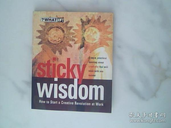 Sticky Wisdom: How to Start a Creative Revolution at Work[创新：如何在工作中开始一场创新的革命]