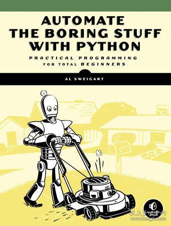 Automate the Boring Stuff with Python : Practical Programming for Total Beginners，Python编程快速上手：让繁琐工作自动化，英文原版