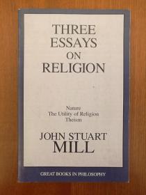 Three Essays on Religion: Nature, the Utility of Religion, Theism （进口原版，国内现货）