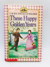 Laura Ingalls Wilder: These Happy Golden Years 英文原版《劳拉·英格尔斯·怀尔德：快乐的黄金岁月》