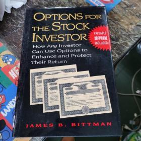 Options for the Stock Investor: how any investor can use options to enhance and protect their return  股票投资者的期权:如何任何投资者可以使用期权来提高和保护他们的回报