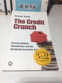 The Credit Crunch: Housing Bubbles, Globalisation and the Worldwide Economic Crisis 信贷紧缩:房地产泡沫、全球化和全球经济危机