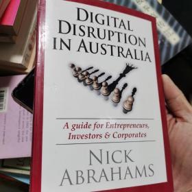 Digital Disruption in Australia: A Guide f...-澳大利亚的数字颠覆：指南。。。英文原版