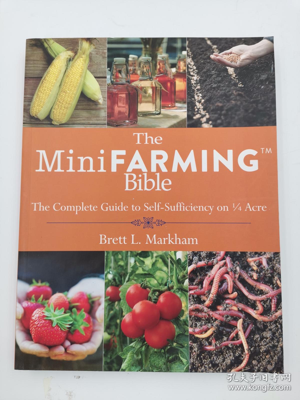 The Mini Farming : The Complete Guide to Self-Sufficiency on ¼ Acre