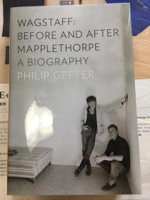 wagstaff:before and after mapplethorpe a biography