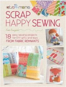 Retro Mama Scrap Happy Sewing 18个小物件缝纫技巧 Kim Kruzich