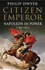 Citizen Emperor: Napoleon in Power 1799-1815，拿破仑传记#2，英文原版