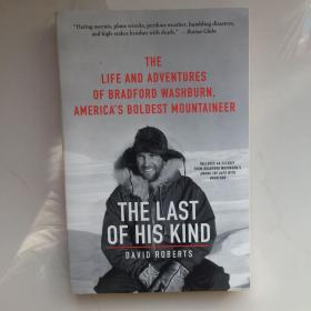 The Last of His Kind: The Life and Adventures of Bradford Washburn, America's Boldest Mountaineer