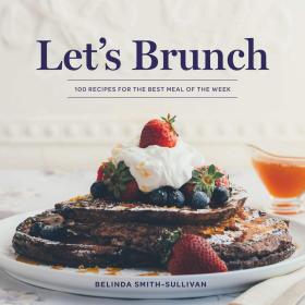 Let's Brunch: 100 Recipes for the Best Meal of the Week 现货