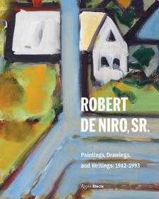 Robert De Niro, Sr.: Paintings, Drawings, and Writings: 1942-1993 (RIZZOLI ELECTA) (英语)老罗伯特·德尼罗: 绘画、素描和写作:1942-1993