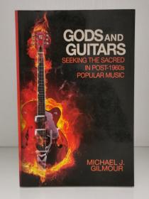 上帝与吉他：20世纪60年代后期流行音乐       Gods and Guitars :  Seeking the Sacred in Post-1960s Popular Music by Michael J. Gilmour（流行音乐）英文原版书