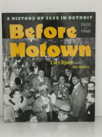 密歇根大学版     底特律爵士音乐史 1920-1960年   Before Motown: A History of Jazz in Detroit  1920-1960 by  Lars Bjorn（流行音乐）英文原版书
