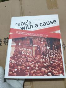 Rebels with a Cause Five Centuries of Social History Collected by the International Institute of Social History