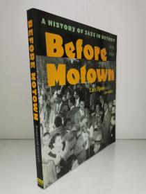 密歇根大学版     底特律爵士音乐史 1920-1960年   Before Motown: A History of Jazz in Detroit  1920-1960 by  Lars Bjorn（流行音乐）英文原版书