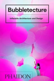 Bubbletecture: Inflatable Architecture and Design泡泡状结构建筑：可充气建筑与设计，英文原版