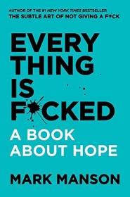 Everything Is F*cked：A Book About Hope