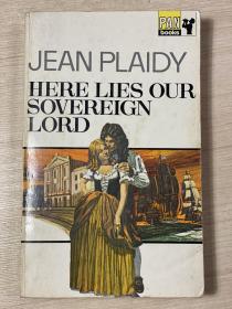 【英文原版小说】HERE LIES OUR SOVEREIGN LORD by JEAN PLAIDY