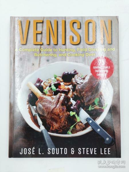 Venison: A Complete Guide to Hunting, Field Dressing and Butchering, and Cooking Deer