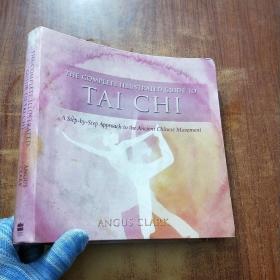 The Complete Illustrated Guide to Tai Chi: A Step-By-Step Approach to the Ancient Chinese Movement