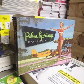 正版現(xiàn)貨Palm Springs Holiday: A Vintage Tour from Palm Springs to the Salton Sea