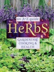 an A-Z Guide Herbs:Gardening, Cooking & Health 药用植物使用指南