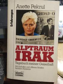 ALPTRAUM IRAK:Tagebuch meiner Geiselhaft- Mit Aufrufen und offenen Briefen Saddam Husseins 德文原版 32K