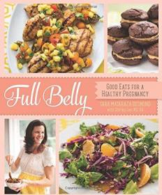 Full Belly: Good Eats for a Healthy Pregnancy 美味孕期菜谱
