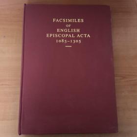 FACSIMILES OF ENGLISH EPISCOPAL ACTA 1085-1305--英国圣公会的传真
