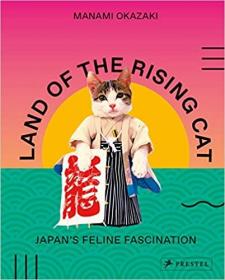 Land of the Rising Cat: Japan's Feline Fascination 进口艺术 猫咪之地：日本的猫迷