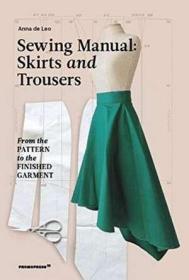Sewing Manual: Skirts and 缝纫手册：裙子和裤子：从花样到成衣